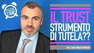 IL TRUST - STRUMENTO DI TUTELA PATRIMONIALE?