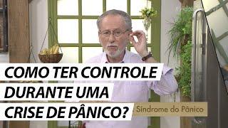 Como ter controle emocional durante uma CRISE DE PÂNICO? - Dr. Cesar Vasconcellos Psiquiatra