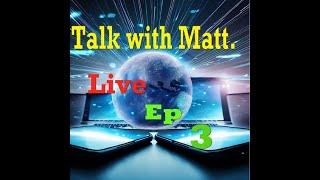 Talk With Matt, Live Show. Broadcast 3