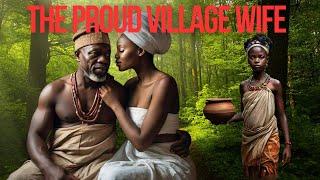 A Story of Love and Tradition || The Proud Village Wife || African Folktales