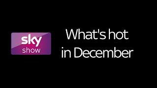 What's hot in December - Sky Show CH