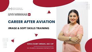 Webinar: Career After Aviation In Image & Soft Skills Training | Sonia Dubey Dewan, AICI CIP