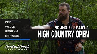 2024 High Country Open - Round 2 Part 1 - Fry, Welck, Regitnig, Marwede