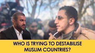 Who Is Trying To Destabilise Muslim Countries? | Speakers Corner