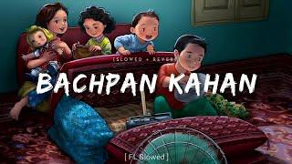 Bachpan Kahan~️ [Slowed + Reverb] Use Earphonesfor feel️#viral #lofi