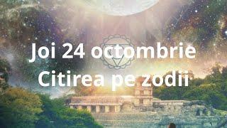 Joi 24 octombrie ️ citirea pe zodii !!