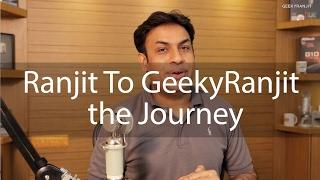 The Untold Story Ranjit To Geekyranjit My Journey