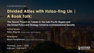 Book Talk: Divided Allies With Hsiao-ting Lin | Hoover Institution