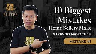 The Ten BIGGEST Mistakes Home Sellers Make - Ep #1