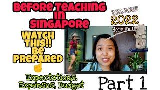 Before You Teach in Singapore, Watch this!|| Part 1 (Expectations, Budget,Expenses,Benefits)