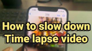 How to slow down time lapse video on iPhone