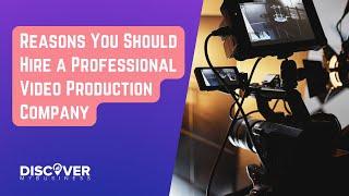 Reasons You Should Hire a Professional Video Production Company