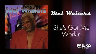 Mel Waiters - She's Got Me Workin