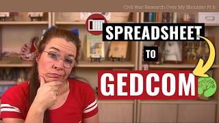 PREPARE to SHARE Family Tree  on Genealogy Websites- From Spreadsheet to GEDcom | Civil War Pt 6