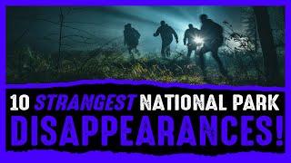 10 More National Park Disappearances!