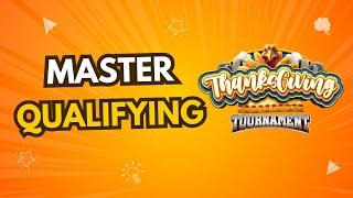 Thanksgiving MASTER Qualifying!