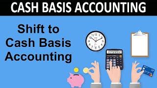 Shift to Cash Basis Accounting - Cash basis vs. Accrual basis
