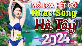 LK Nhạc Sống Thôn Quê Mới Nhất 2024Mở Loa Hết Cỡ LK Nhạc Sống Hà Tây Gái Xinh 2K6 Hay Nhức Lách