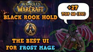 Is this THE BEST UI there is? | +27 Blackrook Hold | Top 50 Frost Mage (EU) | WOW