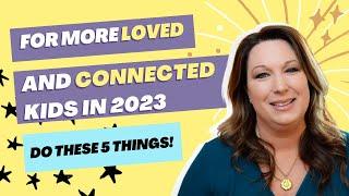 5 Simple Ways to Make Your Child Feel Loved and Connected in 2023