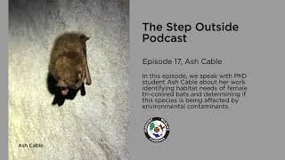 Step Outside, Episode 17: Identifying Habitat Needs of Female Tri-Colored Bats