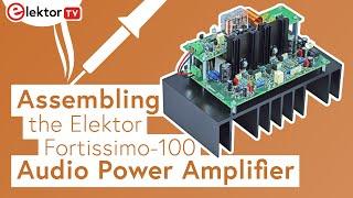 Assembling the Elektor Fortissimo-100 Audio Power Amplifier