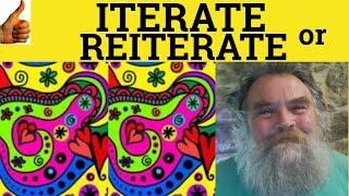  Iterate or Reiterate - Difference - Iterate - Reiterate Examples - Iterate Definition