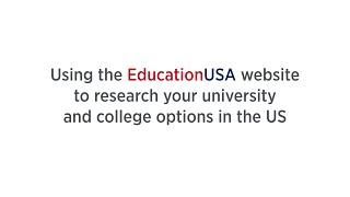 Using the EducationUSA website to research your options for universities and colleges in the US