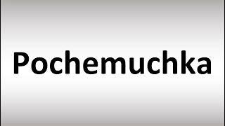 How to Pronounce Pochemuchka