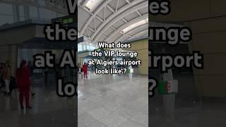 Why you should try Algiers airport VIP lounge at least once in your life when you travel ?