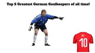 Top 5 Greatest German Goalkeepers of all time!