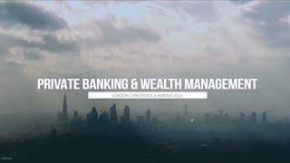 Private Banking and Wealth Management London Conference & Awards 2023