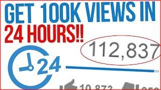 HOW TO GET 100,000 VIEWS IN 24 HOURS!!