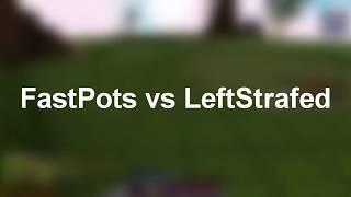 FastPots vs LeftStrafed