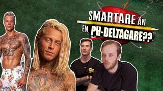 ÄR VI SMARTARE ÄN ÅRETS PH-DELTAGARE?