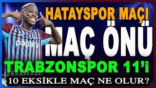 Hatayspor Trabzonspor Maç Öncesi | Sakat Sayısı 10'a Çıktı | Bilal Kureş