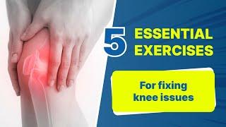 5 Most Essential Exercises to Fix Knee Pain