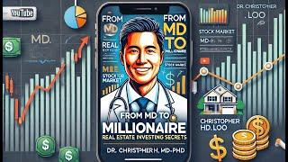 Financial Freedom for Physicians: Dr. Christopher Loo’s Path to Real Estate Success