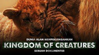 KINGDOM OF CREATURES [Dokumenter Panjang Tentang Kehidupan Memukau di Bumi]