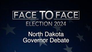 Face to Face: North Dakota Governor Debate