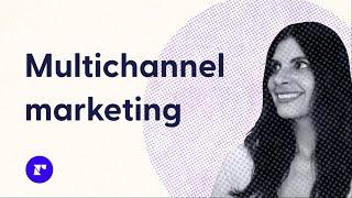 Why is multichannel marketing important? (ecommerce tips and advice)