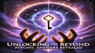 Unlocking the Beyond: Psychic Answers Revealed Live