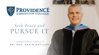 “Seek Peace and Pursue It” - Dr. Rev. Gavin Ortlund, 2023 Commencement Address