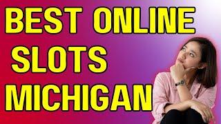 Best Online Slots in Michigan for Real Money: Your Ultimate Guide