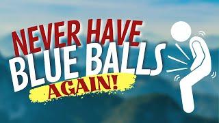 Preventing Blue Balls - Semen Retention & Non-Ejaculatory Sex