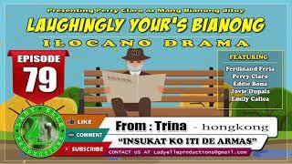 LAUGHINGLY YOURS BIANONG #79 | INSUKATKO ITI DE ARMAS- FROM TRINA | ILOCANO DRAMA | LADY ELLE