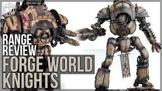 Warhammer 40,000 Range Review: FORGE WORLD KNIGHTS!