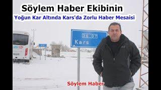 Söylem Haber Ekibinin Yoğun Kar Altında Kars'ta Haber Mesaisi Zorlu Başladı