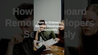 Top IT Outsourcing Expert Reveals Best Onboarding Techniques for Remote Developers #developers