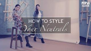 How To Style Your Neutrals | Neutral Minimal Wardrobe - POPxo Fashion